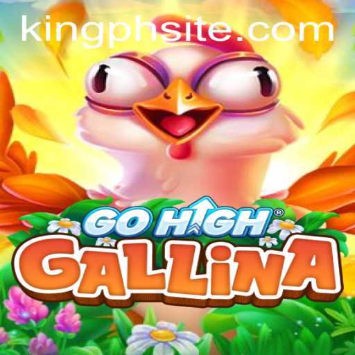 Exploring the Dynamic World of GoHighGallina: The Rise and Rules of KING.PH's New Gaming Sensation